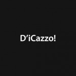 D'iCazzo!