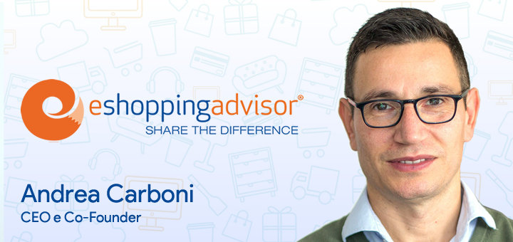 Come aumentare la visibilità di un eCommerce: 5 domande per Andrea Carboni, CEO di eShoppingAdvisor